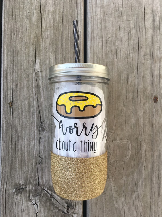 Donut Worry About a Thing Mason Jar Tumbler Glitter Mason Jar