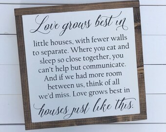 Love grows best in little houses. 13x13