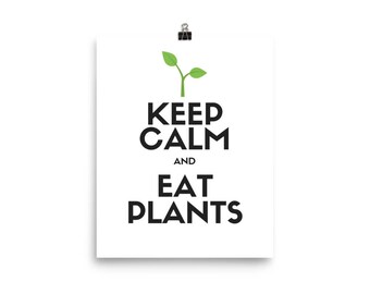 Vegan Vegetarian Keep Calm and Eat Plants Posters