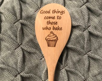 Good Things Come to Those Who Bake Wooden Spoon, Laser Engraved Wooden Cooking Spoon, Gift for Mom, Dad, Grandma, Or Grandpa, Kitchen Spoon,