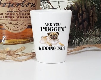 Funny Pug Shot Glass, Pug Shot glass, Funny Shot glass, Dog Shot glass, Pug Gift, Funny Pug Gift, Shot Glass, Pug Dog Owner Gifts, Ceramic