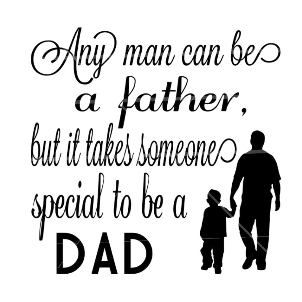 SVG File Any Man can be a Father SVG file Father's Day