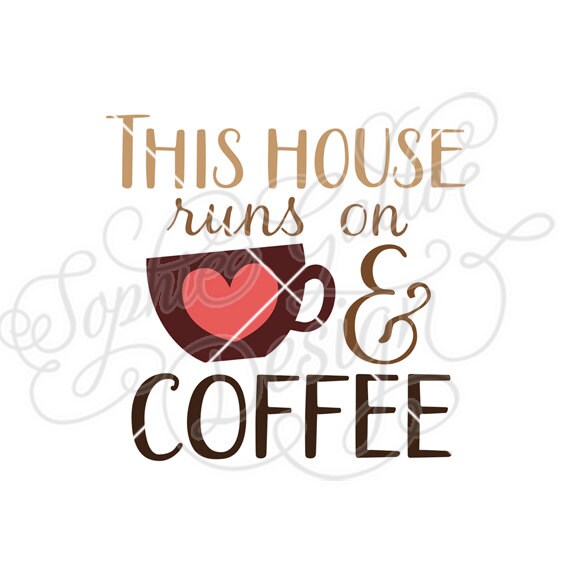 Download This House Runs on Love & Coffee SVG DXF digital download file