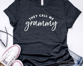 They Call Me Grammy © | Grammy Shirt | Shirt for Grammy | Unisex T Shirt | Graphic Tees | Grammy Gift | Mother's Day Gift for Grandma