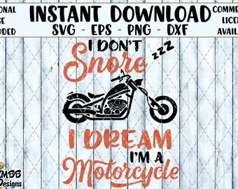 Instant Download - Personal Use - I dont snore dream im a motorcycle SVG PNG DXF - Cut cutting File svg file Shirt Cup Mug Designs Wall Art