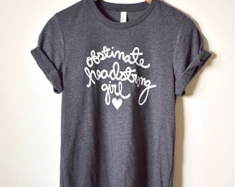 Pride and Prejudice "Obstinate, headstrong girl" Feminist Shirt, Literary Gifts, Jane Austen Quote- Unisex Shirt- Sizes XS-4XL Made To Order