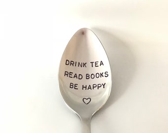 Drink Tea Read Books Be Happy-Hand stamped Spoon-Mothers Day Gift-Mom Birthday Gift-Friend Birthday-Best Selling Item-Customized Spoon