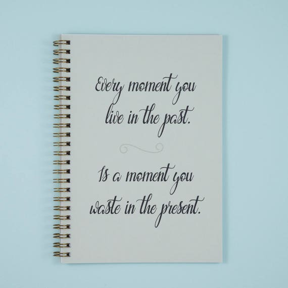 Motivational Quote Notebook Every Moment You Live In the