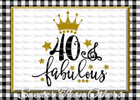 Download 40 and Fabulous Birthday SVG 40th Birthday girl Dxf