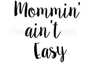 Mommin' ain't easy DXF SVG instant download design for cricut or silhouette