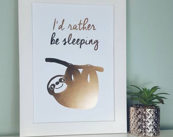 Sloth Rather Be Sleeping Print - Sloth Picture - Sloth Art - Sloth Poster - Animal Prints - Rose Gold Foil Print - Wall Art - Home Decor