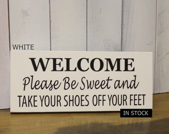 Welcome/Please Be Sweet/Take Your Shoes Off Your Feet/Remove Shoes Sign/Handpainted/YOU Choose Color
