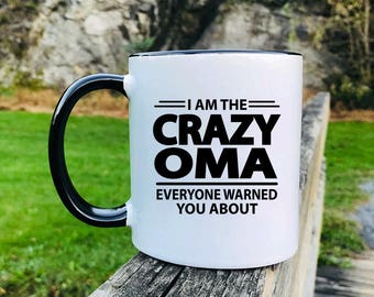 I'm The Crazy Oma Everyone Warned You About - Mother's Day Gifts - Oma Mug - Oma Gift