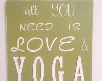 All You Need Is Love and Yoga Wood Sign / Yoga Decor / Rustic Decor / Yoga Gift