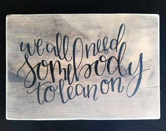 We All Need Somebody - sign