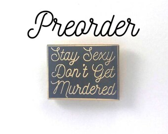 PREORDER - Stay Sexy Don't Get Murdered 1" Hard Enamel Lapel Pin - My Favorite Murder! SSDGM