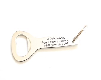 bottle opener keychain, christmas gift for dad, beer gifts, gift for husband, father's day, the reason why you drink, gift for him