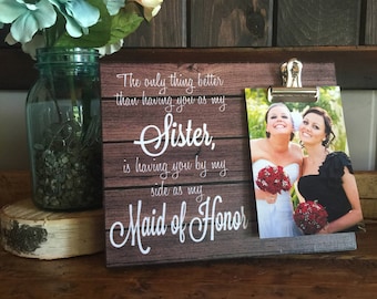 Maid of Honor Gift, Wedding Thank You, The Only Thing Better Than Having You As My Sister is Having You by my Side as my Maid of Honor