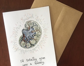 I'd Totally Give You A Kidney card, love or friendship or get well card