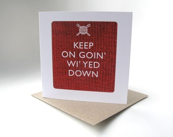 Keep On Goin' Wi'yed Down greeting card