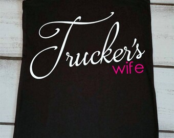 Truck Driver's Wife Shirt - Trucker's Wife Tank - Semi Truck Driver - Oilfield Truck Driver - Trucker's Girlfriend - Truck Driver Wife