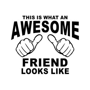 This is what an Awesome Friend looks like Graphics SVG Dxf EPS Png Cdr Ai Pdf Vector Art Clipart instant download Digital Cut Print File