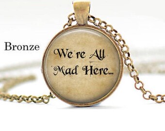 Alice in Wonderland quote cabochon pendant, bookworm, librarian gift, bibliophile, teacher gift, writer gift, book jewellery, literary gift