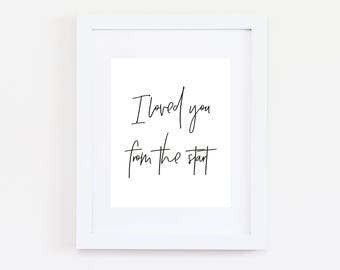 Quote Print | Love Quote Print | Black & White | Monochrome | I Loved You From The Start | Wall Art Print | Typography Print