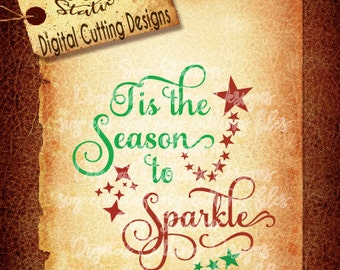 Tis The Season To Sparkle SVG DXF PNG and Eps Instant Download Digital Vector Cut File Silhouette Cricut