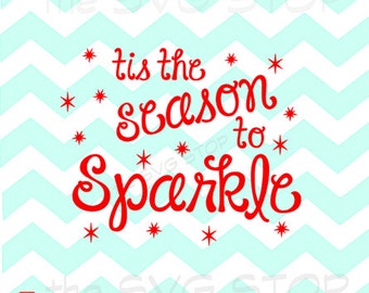 Tis the Season to Sparkle SVG files for Cricut, Silhouette, Vinyl Cutters and Screen Printing