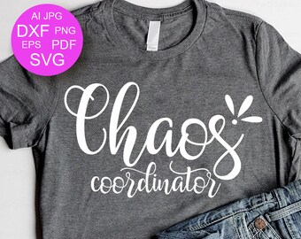 Chaos Coordinator SVG Mom Life Svg Cutting File Funny Mom svg Teacher svg Mom gift Mom Svg files for Cricut Silhouette Dxf Pdf Eps Png Jpg