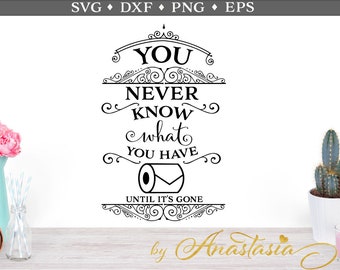 You never know Dxf Svg Eps Png. Funny, Toilet paper, Bathroom. Download Cut Files, Vinyl Decal, Clipart for Cricut & Silhouette Machines