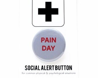 PAIN DAY Button - sick chronic illnessspoonie pinback pain relief badge