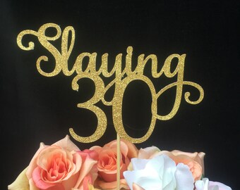 Any number gold glitter 30th birthday cake topper Slaying 30 cake topper 30th birthday cake topper