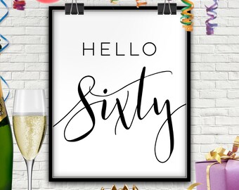 Hello Sixty, PRINTABLE, Sixty Birthday, Sixty Birthday Decorations, 60th Birthday, 60th Birthday Decoration, Sixtieth Birthday, Sixtieth, 60