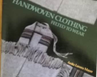 Handwoven Clothing: Felted to Wear