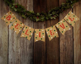 Christmas Banner BELIEVE Burlap Banner, Christmas Decoration, Holiday Decor, Photo Prop, Mantel Decoration, Rustic Christmas, Rustic Decor