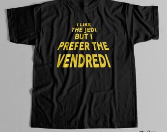 T-shirt homme I like the Jedi, but I prefer the vendredi