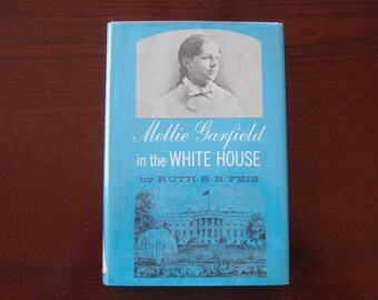 1963 Hardback Book Mollie Garfield in the White House by Ruth S B Feis Illustrated with Photographs C391