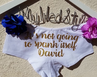 Personalized It's Not Going to Spank Itself Boyshorts, Personalized Lingerie, Honeymoon Lingerie, Wedding Lingerie, Bridal Underwear