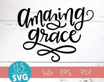 Amazing Grace, SVG Cut File, digital file, svg, grace svg, encouraging, faith, svg, pdf, eps, cutter, handlettered svg