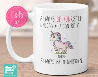 Always be a Unicorn Mug, unicorn gift, unicorn present, cute birthday present, gift for daughter, for sister, for mom, friend, for coworker