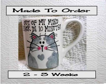 Out Of My Mind Clay Cat Mug 12 Oz. Handpainted by Grace M. Smith