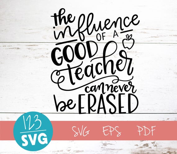 Download The influence of a good teacher can never be erased SVG Cut