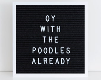 Oy With the Poodles Already