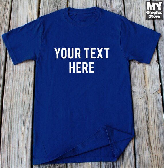 Custom Shirt Personalized Gift Shirt Your Text Here Customized