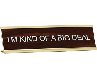 I'm Kind of a Big Deal ~ Office Desk Name Plate With Holder ~ Gift / Office Present / Christmas ~ Laser engraved