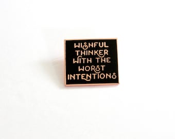 Black and Rose Gold Wishful Thinker with the Worst Intentions Lapel Pin - 1" hard enamel, emo lyrics