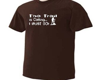 THE TRAIL Is CALLING I Must Go Hiking Trails Hiker Outdoor T-Shirt