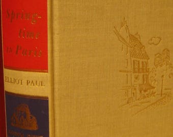 Springtime in Paris by Elliot Paul. First Edition, 2nd Printing 1950 Hardcover